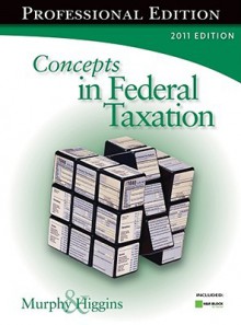 Concepts in Federal Taxation: Professional [With CDROM] - Kevin E. Murphy, Mark Higgins