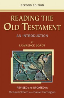 Reading the Old Testament: An Introduction; Second Edition - Lawrence Boadt, Revised and Updated by Richard Clifford and Daniel Harrington