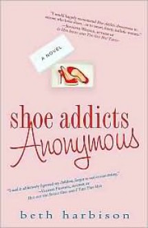 Shoe Addicts Anonymous - Beth Harbison, Elizabeth M. Harbison