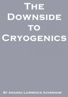 The Downside to Cryogenics - Amanda Lawrence Auverigne