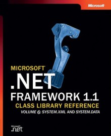 .NET Framework 1.1 Class Library Reference 6: System.Xml & System.Data - Microsoft Corporation