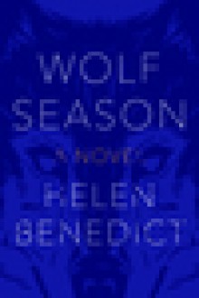 Wolf Season - Helen Benedict