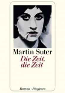 Die Zeit, die Zeit - Martin Suter