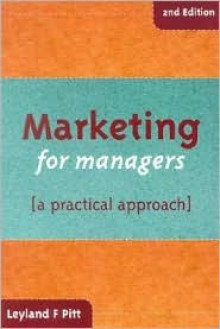 Marketing for Managers: A Practical Approach - Leyland F. Pitt