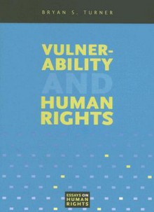 Vulnerability and Human Rights - Bryan S. Turner