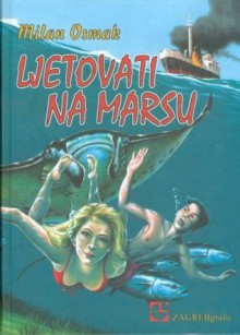 Ljetovati na Marsu - Milan Osmak, Aleksandar Žiljak