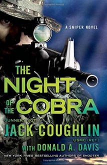 The Night of the Cobra: A Sniper Novel (Kyle Swanson Sniper Novels) - Jack Coughlin, Donald A. Davis