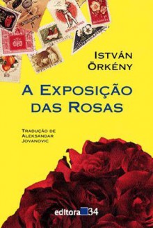 A Exposição de Rosas e a Família Toth - István Örkény, Aleksandar Jovanovic