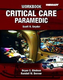 Critical Care Paramedic Workbook - Scott R. Snyder, Bryan E. Bledsoe