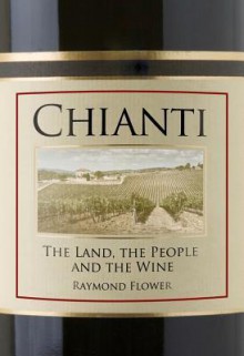 Chianti: The Land, the People and the Wine - Raymond Flower