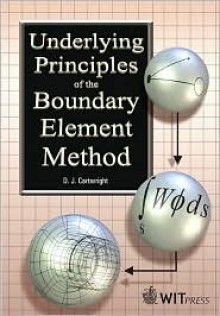 Underlying Principles of the Boundary Element Method - D.J. Cartwright