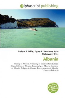 Albania - Agnes F. Vandome, John McBrewster, Sam B Miller II