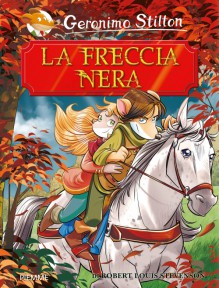 La Freccia Nera - Geronimo Stilton