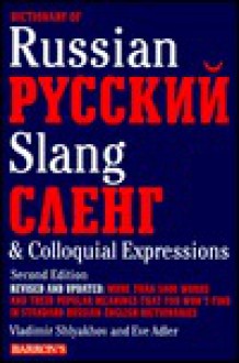 Dictionary of Russian Slang and Colloquial Expressions - Vladimir Shlyakhov, Eve Adler