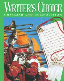 Writer's Choice: Grammar and Composition - Jacqueline Jones Royster, William Strong