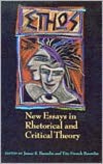 Ethos: New Essays in Rhetorical and Critical Theory - James S. Baumlin