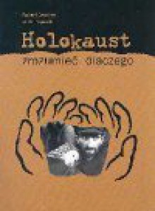 Holokaust Zrozumieć dlaczego - Robert Szuchta