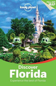 Lonely Planet Discover Florida (Travel Guide) - Lonely Planet, Adam Karlin, Jennifer Rasin Denniston, Paula Hardy, Benedict Walker