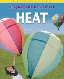 Experiments with Heat - Trevor Cook