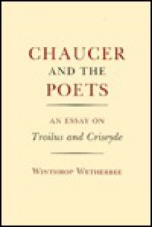 Chaucer and the Poets - Winthrop Wetherbee