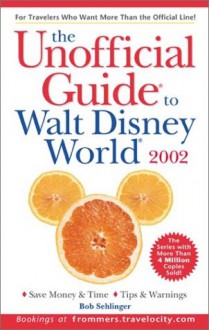 The Unofficial Guide to Walt Disney World 2002 - Bob Sehlinger