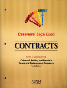 Casenote Legal Briefs: Contracts, Keyed to Calamari, Perillo, & Bender - Casenote Legal Briefs, Aspen Publishers