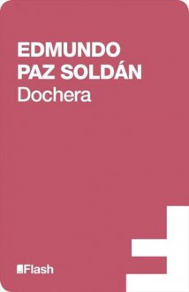 Dochera - Edmundo Paz Soldán