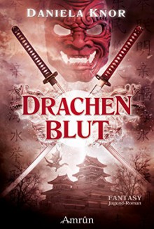 Drachenblut - Das Erbe der Samurai - Daniela Knor