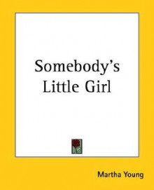 Somebody's Little Girl - Martha Young