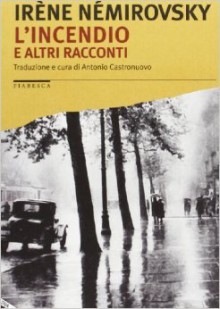 L'incendio e altri racconti - Irène Némirovsky