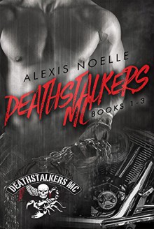 Deathstalkers MC Box Set Books 1-3 - Alexis Noelle