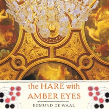 The Hare with Amber Eyes: A Family's Century of Art and Loss - Edmund de Waal, Michael Maloney, Macmillan Audio