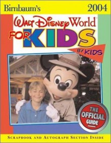 Birnbaum's Walt Disney World for Kids, By Kids 2004 - Birnbaum