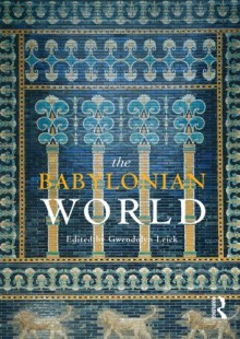 The Babylonian World (The Routledge Worlds) - Gwendolyn Leick