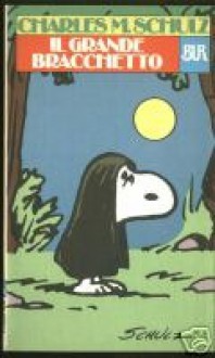 Il grande bracchetto - Charles M. Schulz, Franco Cavallone