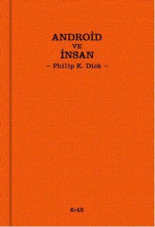 Android ve İnsan - Philip K. Dick