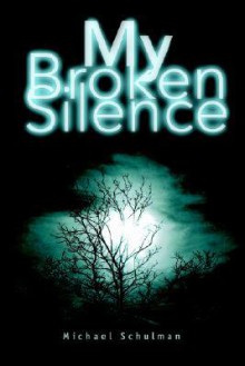 My Broken Silence - Michael Schulman