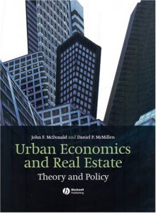 Urban Economics and Real Estate: Theory and Policy - John F. McDonald, Daniel P. Mcmillen