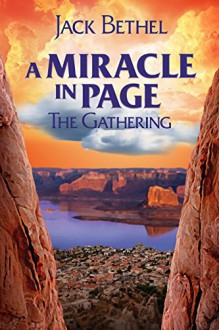 A Miracle In Page: The Gathering - Jack Bethel, Patty Gii, J Anomdeplume