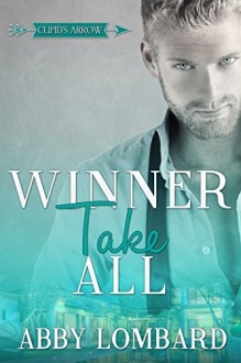 Winner Take All (Cupid's Arrow Book 1) - Abby Lombard