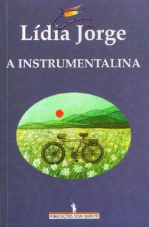 A Instrumentalina - Lídia Jorge