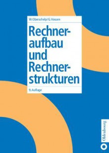 Rechneraufbau Und Rechnerstrukturen - Walter Oberschelp, Gottfried Vossen