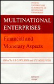 Multinational Enterprises: Financial And Monetary Aspects - John Dover Wilson, Patrick Kenneth O'Brien Senaeve