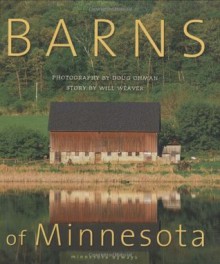 Barns of Minnesota (Minnesota Byways) - Will Weaver, Doug Ohman