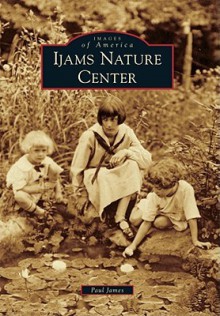 Ijams Nature Center, Tennessee (Images of America Series) - Paul James