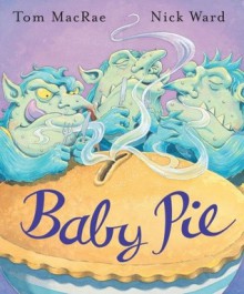 Baby Pie - Tom MacRae, Nick Ward