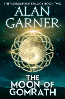 The Moon of Gomrath - Alan Garner