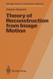 Theory of Reconstruction from Image Motion - Stephen Maybank