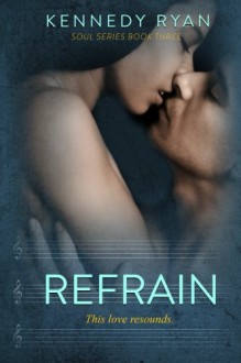 Refrain (Soul Series) (Volume 3) - Kennedy Ryan