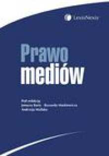 Prawo mediów - Janusz Barta, Markiewicz Ryszard, Andrzej Matlak